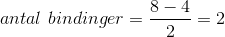 antal \ bindinger =\frac{8-4}{2}=2