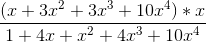 \frac{(x+3x^{2}+3x^{3}+10x^{4})*x}{1+4x+x^{2}+4x^{3}+10x^{4}}
