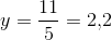 y= \frac{11}{5}=2{,}2