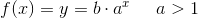 f(x)=y=b\cdot a^x\; \; \; \; \; a>1