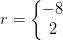 r=\left\{\begin{matrix} -8\\2 \end{matrix}\right.