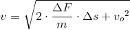 v=\sqrt{2\cdot \frac{\Delta F}{m}\cdot \Delta s+{v_o}^2}