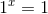 {1^x = 1}