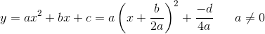 y=ax^2+bx+c=a\left ( x+\frac{b}{2a} \right )^2+\frac{-d}{4a}\; \; \; \; \; \; a\neq0