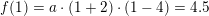 \small f(1)=a\cdot (1+2)\cdot (1-4)=4{.}5