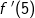 f{\, }'(5)