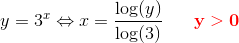 y=3^x\Leftrightarrow x=\frac{\log(y)}{\log(3)}\; \; \; \; \; \;\mathbf {\color{Red} y> 0}