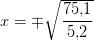 x=\mp \sqrt{\frac{75{,}1}{5{,}2}}