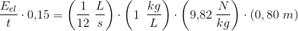 \frac{E_{el}}{t}\cdot 0{,}15=\left (\frac{1}{12}\; \frac{L}{s} \right )\cdot\left ( 1\: \; \frac{kg}{L} \right ) \cdot \left (9{,}82\; \frac{N}{kg} \right )\cdot(0{,80}\; m)