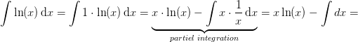 \int \ln(x)\, \textup{d}x=\int 1\cdot \ln(x)\, \textup{d}x=\underset{partiel\; integration}{\underbrace{x\cdot \ln(x)-\int x\cdot \frac{1}{x}\, \textup{d}x}}=x\ln(x)-\int dx=