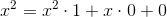 x^2=x^2\cdot 1+x\cdot 0+0