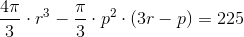 \frac{4\pi }{3}\cdot r^3-\frac{\pi}{3} \cdot p^2\cdot \left ( 3r-p \right )=225