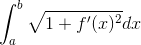 \int_{a}^{b}\sqrt{1+f'(x)^{2}}dx