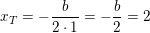 \small x_T=-\frac{b}{2\cdot 1}=-\frac{b}{2}=2