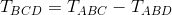 T_{BCD}=T_{ABC}-T_{ABD}