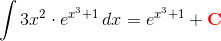 \int 3x^2\cdot e^{x^3+1}\textup\, {d}x=e^{x^3+1}+\mathbf{\color{Red} C}
