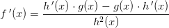 f{\, }'(x)=\frac{h{\, }'(x)\cdot g(x)-g(x)\cdot h{\, }'(x)}{h^2(x)}