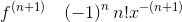 f^{\left ( n+1 \right )}\; \; \; \left ( -1 \right )^{n}n!x^{-\left ( n+1 \right )}