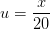 u=\frac{x}{20}