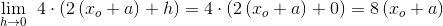 \underset{h\rightarrow 0}{\lim }\; \; 4\cdot \left ( 2\left ( x_o+a \right )+h \right )= 4\cdot \left ( 2\left ( x_o+a \right )+0 \right )=8\left ( x_o+a \right )