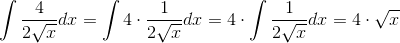 \int \frac{4}{2\sqrt{x}}dx=\int {4\cdot \frac{1}{2\sqrt{x}}}dx= 4\cdot\int { \frac{1}{2\sqrt{x}}}dx=4\cdot \sqrt{x}