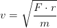 v=\sqrt{\frac{F\cdot r}{m}}