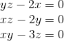 \\ yz - 2x = 0 \\ xz - 2y = 0 \\xy - 3z = 0