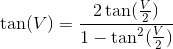 \tan(V)=\frac{2\tan(\frac{V}{2})}{1-\tan^2(\frac{V}{2})}
