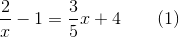 \frac2x-1=\frac35x+4 \quad \quad (1)