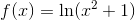 f(x)=\ln(x^2+1)