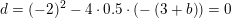 \small d=(-2)^2-4\cdot 0{.}5\cdot \left ( -\left ( 3+b \right ) \right )=0