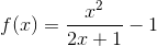 f(x)=\frac{x^2}{2x+1}-1