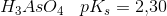 H_3AsO_4 \; \; \; pK_s=2{,}30