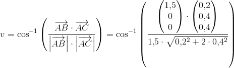 v=\cos^{-1}\left ( \frac{\overrightarrow{AB}\cdot \overrightarrow{AC}}{\left | \overrightarrow{AB} \right |\cdot \left | \overrightarrow{AC} \right |} \right )=\cos^{-1}\left ( \frac{\begin{pmatrix} 1{,}5\\0 \\ 0 \end{pmatrix}\cdot \begin{pmatrix} 0{,}2\\ 0{,}4 \\ 0{,}4 \end{pmatrix}}{1{,}5\cdot \sqrt{0{,}2^2+2\cdot 0{,}4^2}} \right )