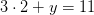 3\cdot 2+y=11