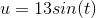 u=13sin(t)