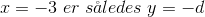 x=-3\;er\;s\aa ledes\;y=-d