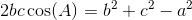 2bc\cos(A)=b^2+c^2-a^2