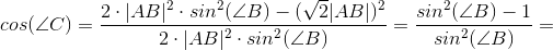 cos(\angle C)=\frac{2\cdot |AB|^2\cdot sin^2(\angle B)-(\sqrt{2}|AB|)^2}{2\cdot |AB|^2\cdot sin^2(\angle B)}=\frac{sin^2(\angle B)-1}{sin^2(\angle B)}=