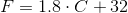 F=1.8\cdot C+32