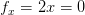f_x=2x=0
