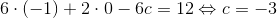 6\cdot (-1)+2\cdot 0-6c=12 \Leftrightarrow c=-3