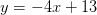 y=-4x+13