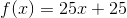 f(x)=25x+25
