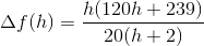 \Delta f(h)=\frac{h(120h+239)}{20(h+2)}