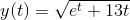 y(t)=\sqrt{e^t+13t}