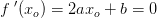 f{\: }'(x_o)=2ax_o+b=0
