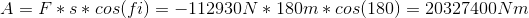 A=F*s*cos(fi)=-112930 N*180 m*cos(180)=20327400 Nm