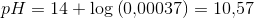 pH=14+\log\left(0{,}00037\right)=10{,}57