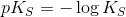 pK_S = -\log K_S